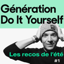 1 — Les recos de l’été : les épisodes sous-côtés de GDIY